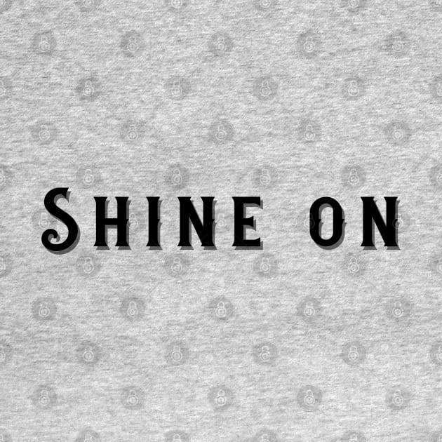 Shine On by Spilled Ink